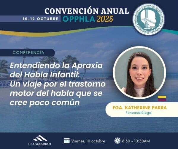 Viernes-8:30am: Entendiendo la Apraxia del Habla Infantil: Un viaje por el trastorno motor del habla que se cree poco común (Audiencia: PHL,THL, AUD)