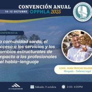Sábado-2:00pm: La comunidad sorda, el acceso a los servicios y los cambios estructurales de impacto a los profesionales del habla-lenguaje (0 créditos)