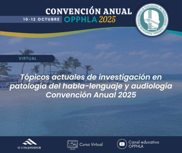 Tópicos actuales de investigación en patología del habla-lenguaje y audiología - Convención Anual 2025 (Virtual) (2 créditos)