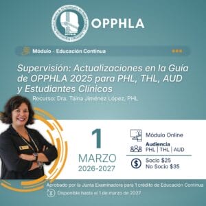 [Módulo] Supervisión: Actualizaciones en la Guía de OPPHLA 2025 para PHL, THL, AUD y Estudiantes Clínicos
